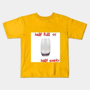 statemen, thalf full or half empty Kids T-Shirt